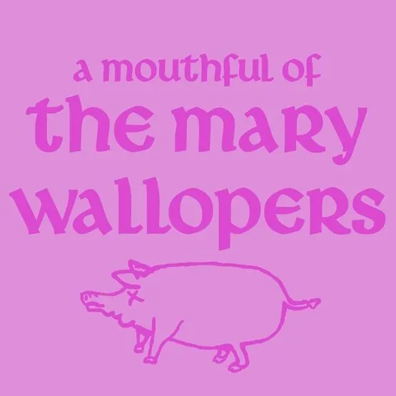 A Mouthful of Mary Wallopers