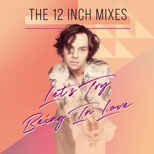 Let's Try Being In Love - The 12 Inch Mixes